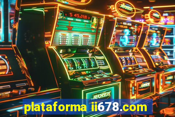 plataforma ii678.com